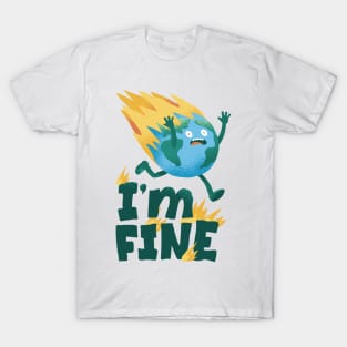 I'm Fine Earth Day Funny Design T-Shirt